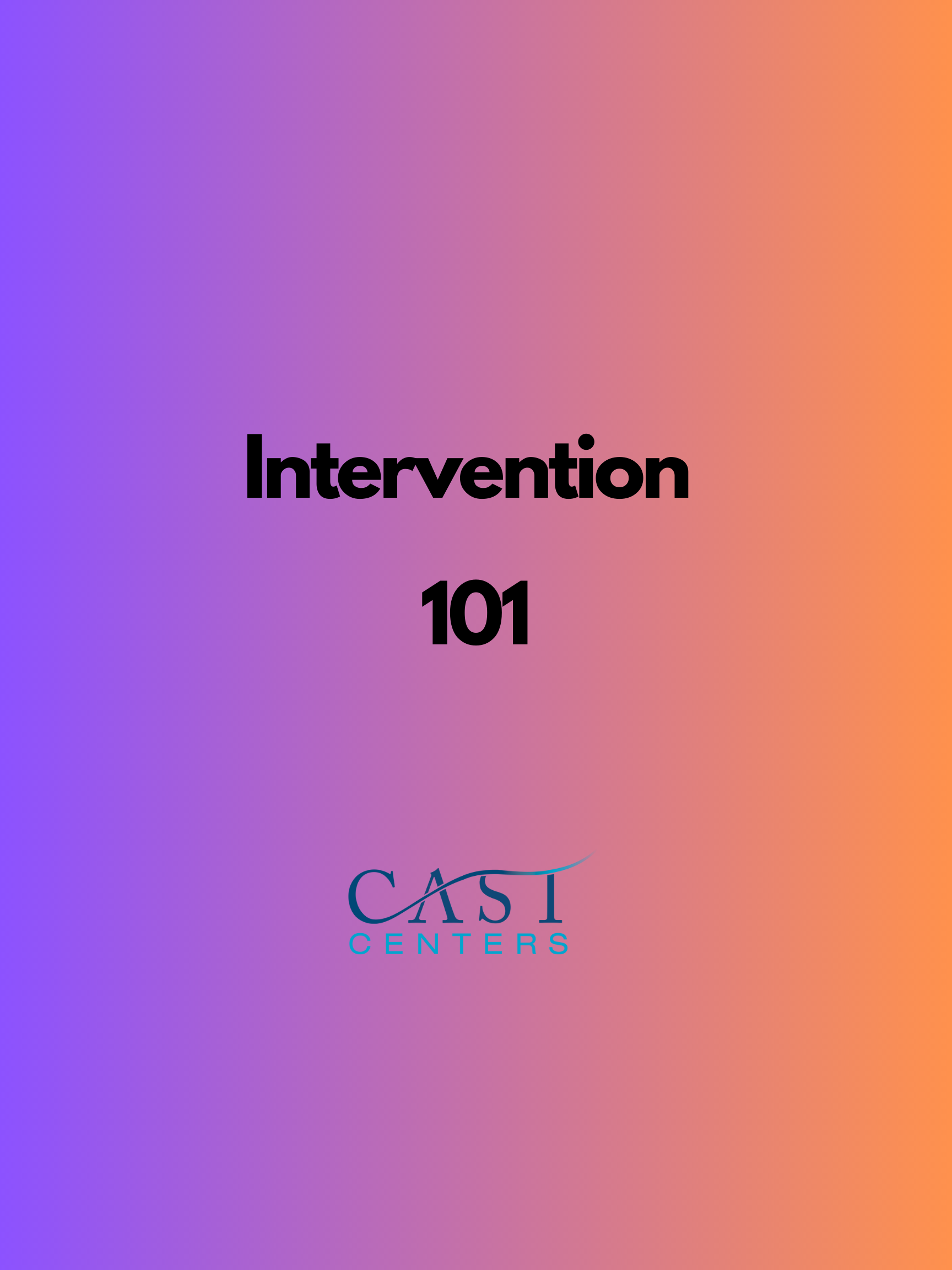 CAST Centers Intervention 101